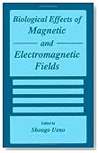 Biological Effects of Magnetic and Electromagnetic Fields (Advances in Experimental Medicine & Biology (Springer))