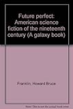 Future perfect : American science fiction of the nineteenth century