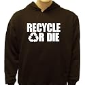 Recycle Or Die Sweatshirt, Green Environmental Humor, XXX, Censored, Funny Hoodies (Many Colors)