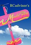 RCadvisor s ModiFly: Design and Build From Scratch Your Own Modern Flying Model Airplane In One Day for Just $5