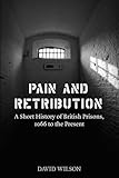 Pain and retribution : a short history of British prisons, 1066 to the present