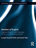 Markets of English : linguistic capital and language policy in a globalizing world