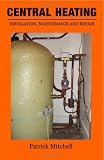 Central Heating, Installation, Maintenance and Repair