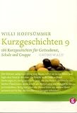 Kurzgeschichten 9: 166 Kurzgeschichten f&uuml;r Gottesdienst, Schule und Gruppe