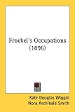 Froebel's Occupations (1896)