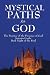 Mystical Paths to God: Three Journeys