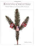 Keeping Christmas: Yuletide Traditions In Norway And The New Land