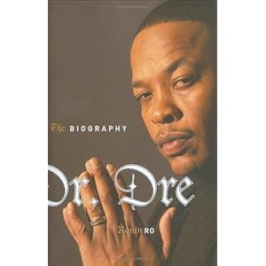 Dr. Dre: The Biography