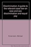 Discrimination : a guide to the relevant case law on race and sex discrimination and equal pay