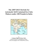The 2007-2012 Outlook for Automatic Self-Contained Ice-Cube Makers under 200 Pounds in India