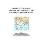 The 2007-2012 Outlook for Automatic Self-Contained Ice-Cube Makers under 200 Pounds in India book cover