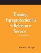 Training Paraprofessionals for the Reference Desk (How-to-Do-It Manuals) (How-To-Do-It Manuals for Librarians (Numbered))