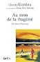 Au nom de la fragilit� : Des mots d'�crivains