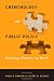 Criminology and Public Policy: Putting Theory to Work