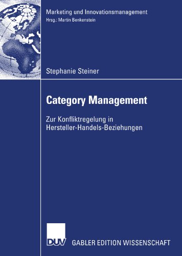 Category Management: Zur Konfliktregulierung in Hersteller-Handels-Beziehungen (Marketing und Innovationsmanagement) (German Edition)