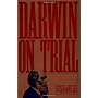 Darwin On Trial by Phillip E. Johnson
