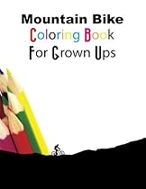 Mountain Bike Coloring Book for Grown Ups Mountain Bike Coloring Book for Grown Ups