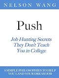 Push: Job Hunting Secrets They Don't Teach You in College