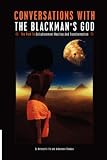 Conversations with the Blackmans God: The Path to Enlightenment Healing and Transformation