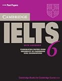 Cambridge IELTS 6 Student's Book with answers: Examination papers from University of Cambridge ESOL Examinations (IELTS Practice Tests)
