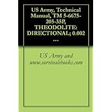 US Army, Technical Manual, TM 5-6675-205-35P, THEODOLITE: DIRECTIONAL; 0.002 MIL GRADUATION; 5.9-INCH TELESCOPE, DETACHABLE TRIBACH W/ACCESSORIES AND TRIPOD