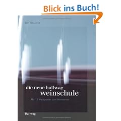 Die neue Hallwag Weinschule: Mit 13 Weinproben zum Weinkenner (Allgemeine Einf�hrungen)