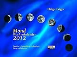 Produkt-Bild: Mond-Wochenkalender 2012: Wandkalender: Familie. Gesundheit. Sch&ouml;nheit. Haus und Garten