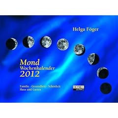 Mond-Wochenkalender 2012: Wandkalender: Familie. Gesundheit. Sch�nheit. Haus und Garten