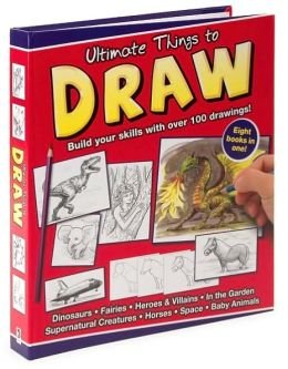 Ultimate Things to Draw (Build your skills with over 100 drawings! Eight Books in ONE!)