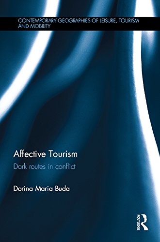 Affective Tourism: Dark routes in conflict (Contemporary Geographies of Leisure, Tourism and Mobility)