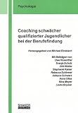 Coaching schw&auml;cher qualifizierter Jugendlicher bei der Berufsfindung - Uwe Rosenthal, Svenja Scholz, Grit Weller, Stephanie Kaiser, Rebecca Schirmer, Valesca Schwarz, Anna Olias, Nina Meyer, Levke Boysen