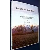 Around Douglas and beyond: A collection of columns about the people of Douglas County and beyond as seen in the Nevada appeal Jane Lehrman