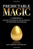 Predictable Magic: Unleash the Power of Design Strategy to Transform Your Business