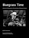 Bluegrass Time: A Musician's Photographs of the Early Days of Bluegrass Festivals