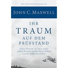 Ihr Traum auf dem Pr�fstand: Zehn Fragen, die Ihnen helfen Ihren Traum glasklar zu sehen und zu verwirklichen