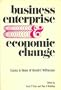 Business enterprise and economic change;: Essays in honor of Harold F. Williamson