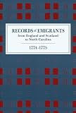 Records of Emigrants from England and Scotland to North Carolina, 1774-1775
