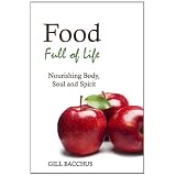 Food Full of Life: Nourishing Body, Soul and Spirit