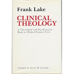 Clinical Theology: A Theological and Psychological Basis to Clinical Pastoral Care