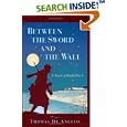 Between the Sword and the Wall: a novel of World War I by Thomas De Angelo