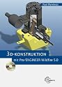 3D-Konstruktionen mit Pro/ENGINEER Wildfire 5.0