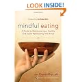 Mindful Eating: Free Yourself from Overeating and Other Unhealthy Relationships with Food