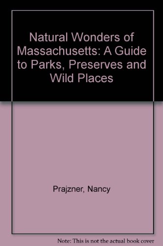 Natural Wonders of Massachusetts: A Guide to Parks, Preserves & Wild Places