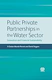 Public private partnerships in the water sector : innovation and financial sustainability