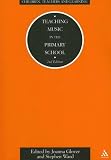 Teaching Music in the Primary School (Children, Teachers and Learning (Continuum)) (Children, Teachers and Learning (Continuum))