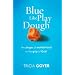 Blue Like Play Dough: The Shape of Motherhood in the Grip of God