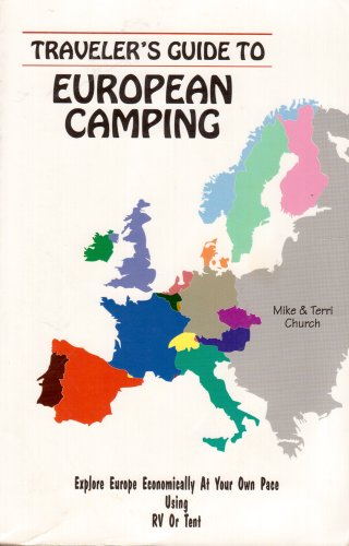Traveller's Guide to European Camping: Explore Europe Economically at Your Own Pace Using Rv or Tent
