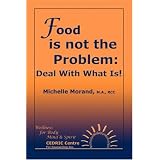 Food is not the Problem: Deal With What Is!