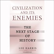 Civilization and Its Enemies: The Next Stage of History | [Lee Harris]