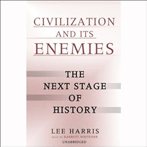 Civilization and Its Enemies - Lee Harris